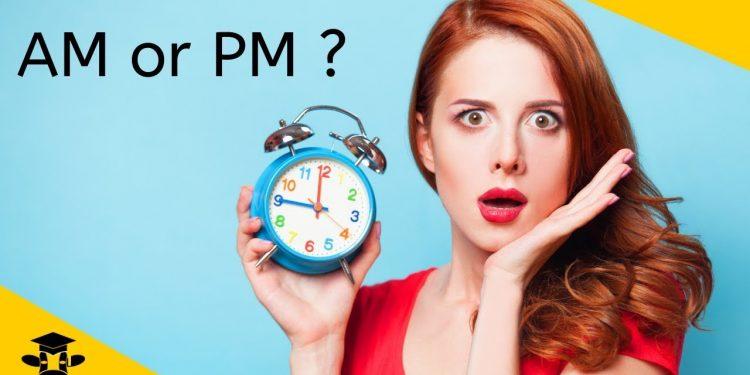 Giờ AM và PM là gì? 12h trưa được xem là giờ AM hay PM?